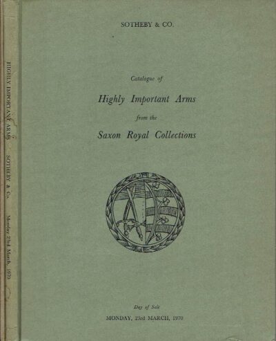 Catalogue of Highly Important Arms from the Saxon Royal Collections + Fine Firearms and Weapons - Day of Sale Monday, 23rd March, 1970. + Price List for both catalogues SOTHEBY'S CATALOGUE - ARMS