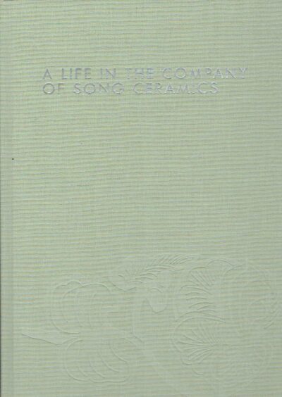 A Life in the Company of Song Ceramics - Chinese Art from the Christofides Collection. CHRISTOFIDES, Emmanuel [foreword] / David PRIESLEY & Marcus FLACKS [catalogue]