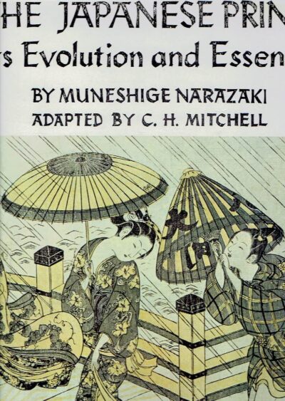 The Japanese Print: Its Evolution and Essence. NARAZAKI, Muneshige