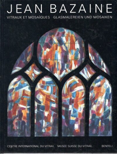 Jean Bazaine - Vitraux et mosaïques / Glasmalereien und Mosaiken. BAZAINE, Jean - Jean-Pierre GREFF