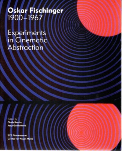 Oskar Fischinger 1900-1967 - Experiments in Cinematic Abstraction. KEEFER, Cindy & Jaap GULDEMOND [Ed.]