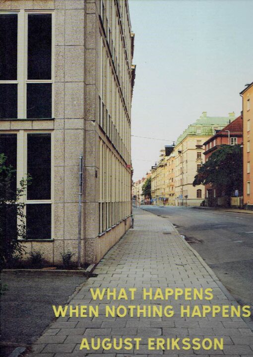 August Eriksson - What Happens When Nothing Happens. ERIKSSON, August