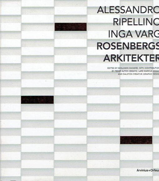 Rosenbergs Arkitekter - Alessandro Ripellino - Inga Varg. ROSENBERGS ARKITEKTER - Benjamin MANDRE [Ed.]