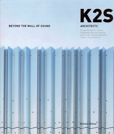 K2S Architects - Beyond the Wall of Sound. K2S ARCHITECTS - Salka Hallström BORNOLD [Ed.]