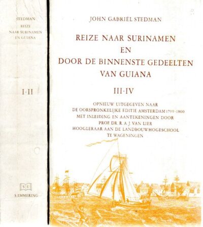 Reize naar Surinamen en door de binnenste gedeelten van Guiana. I-IV - Opnieuw uitgegeven naar de oorspronkelijke editie Amsterdam 1799-1800 met inleiding en aantekeningen door R.A.J. van Lier. STEDMAN, John Gabriël