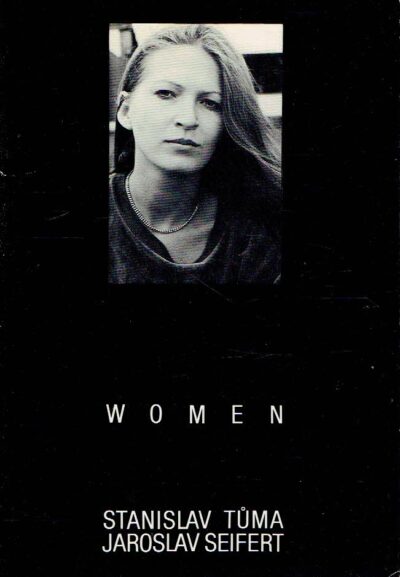 Women - photographed by Stanislav Tuma - with excerpts from poems by Jaroslav Seifert and an inroduction by Lorenzo Merlo. TUMA, Stanislav