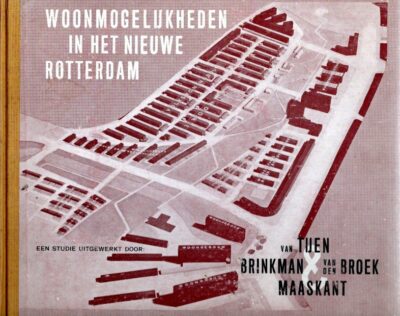 Woonmogelijkheden in het nieuwe Rotterdam. Een studie uitgewerkt door  Van Tijen & Maaskant en Brinkman & Van den Broek. Van TIJEN & MAASKANT + BRINKMAN &  van den BROEK