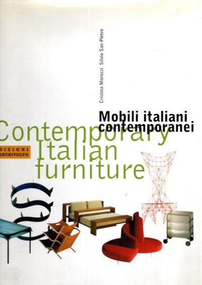 Contemporary Italian Furniture / Mobili italiani contemporanei. MOROZZI, Cristina & Silvio San PIETRO