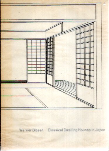 Werner Blaser - Classical Dwelling Houses in Japan. BLASER, Werner