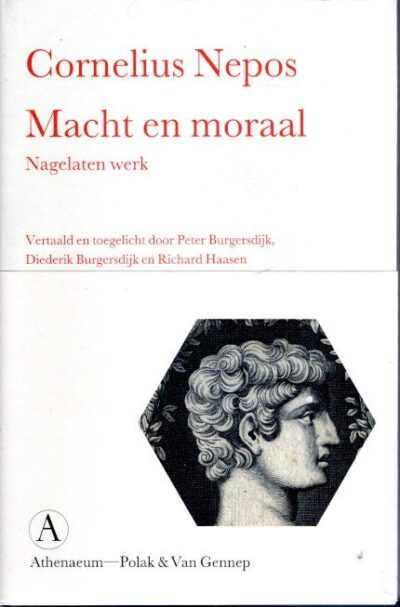 Macht en moraal - Nagelaten werk - Vertaald en toegelicht door Peter Burgersdijk, Diederik Burgersdijk en Richard Haasen. NEPOS, Cornelius