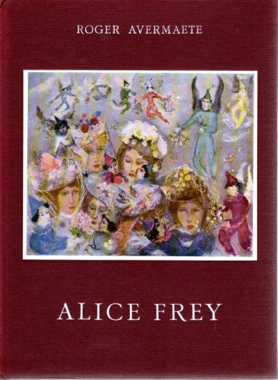 Alice Frey door Roger Avermaete. FREY, Alice - Roger AVERMAETE