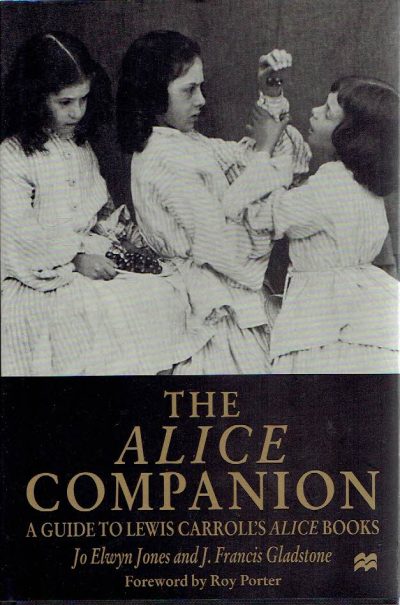 The Alice Companion - A Guide to Lewis Carroll's Alice Books. CARROLL, Lewis - Jo Elwyn JONES & J. Francis GLADSTONE