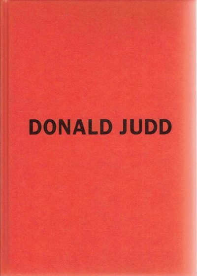 Donald Judd Early Work 1955-1968. JUDD, Donald - Thomas KELLEIN