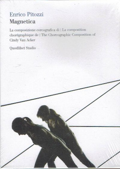 La La composizione coreografica di | La composition choréographique de | The Choreographic Composition of Cindy Van Acker. + 2 DVD's. PITOZZI, Enrico