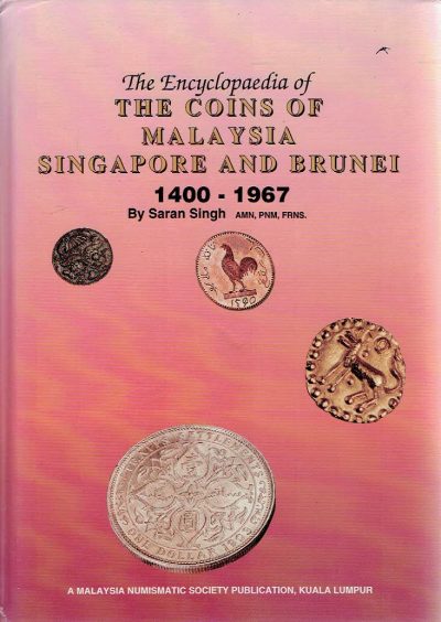 The Encyclopedia of the Coins of Malaysia - Singapore and Brunei 1400-1967. [Second edition] + [Loose inserted - A Price Guide (Revised 1997) 23 pp.]. SINGH, Saran