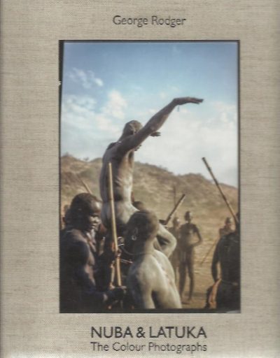 George Rodger Nuba & Latuka - The Colour Photographs. Essays by Aaron Schuman and Chris Steele-Perkins. - [New] RODGER, George
